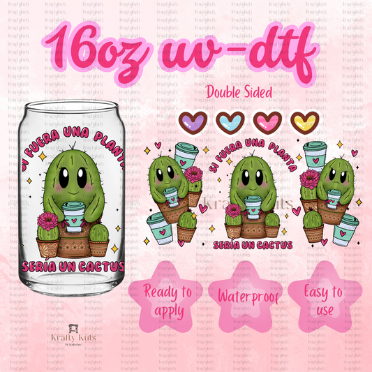 Si fuera una planta seria un cactus UV-DTF 16oz Glass Can Wrap - Double Sided